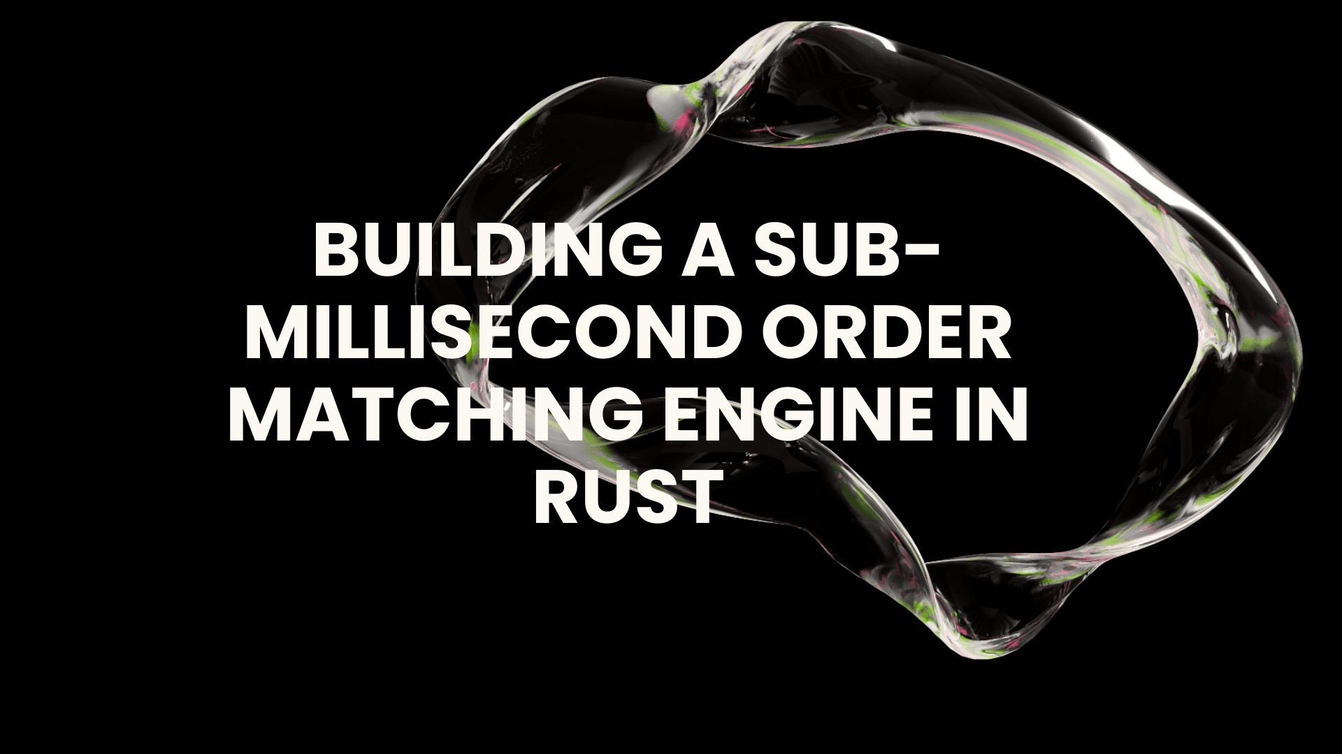 Building a Sub-Millisecond Order Matching Engine in Rust